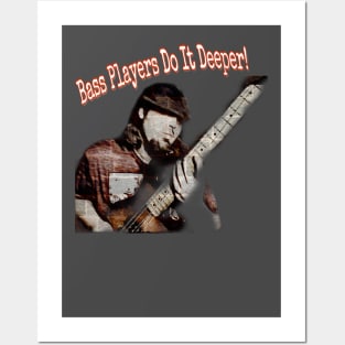 Bass Players Do It Deeper Posters and Art